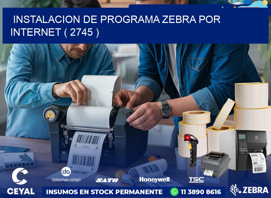 INSTALACION DE PROGRAMA ZEBRA POR INTERNET ( 2745 )