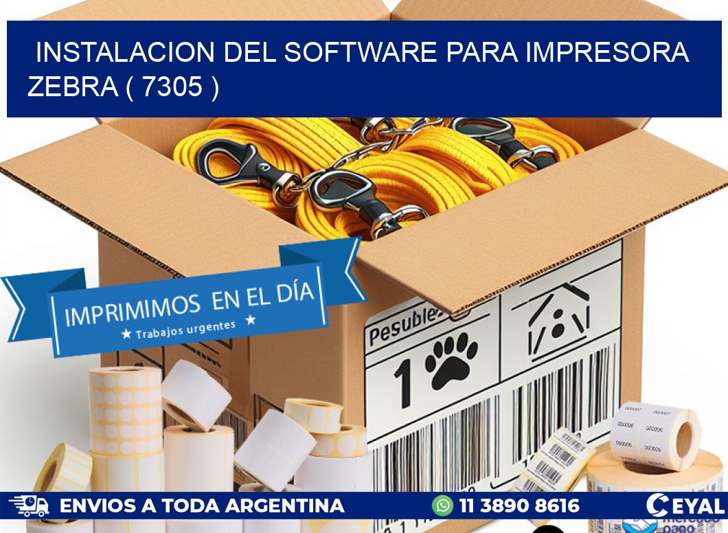 INSTALACION DEL SOFTWARE PARA IMPRESORA ZEBRA ( 7305 )