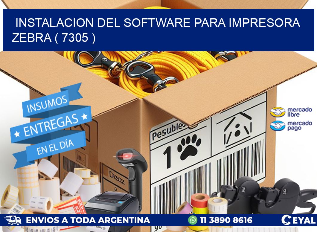 INSTALACION DEL SOFTWARE PARA IMPRESORA ZEBRA ( 7305 )