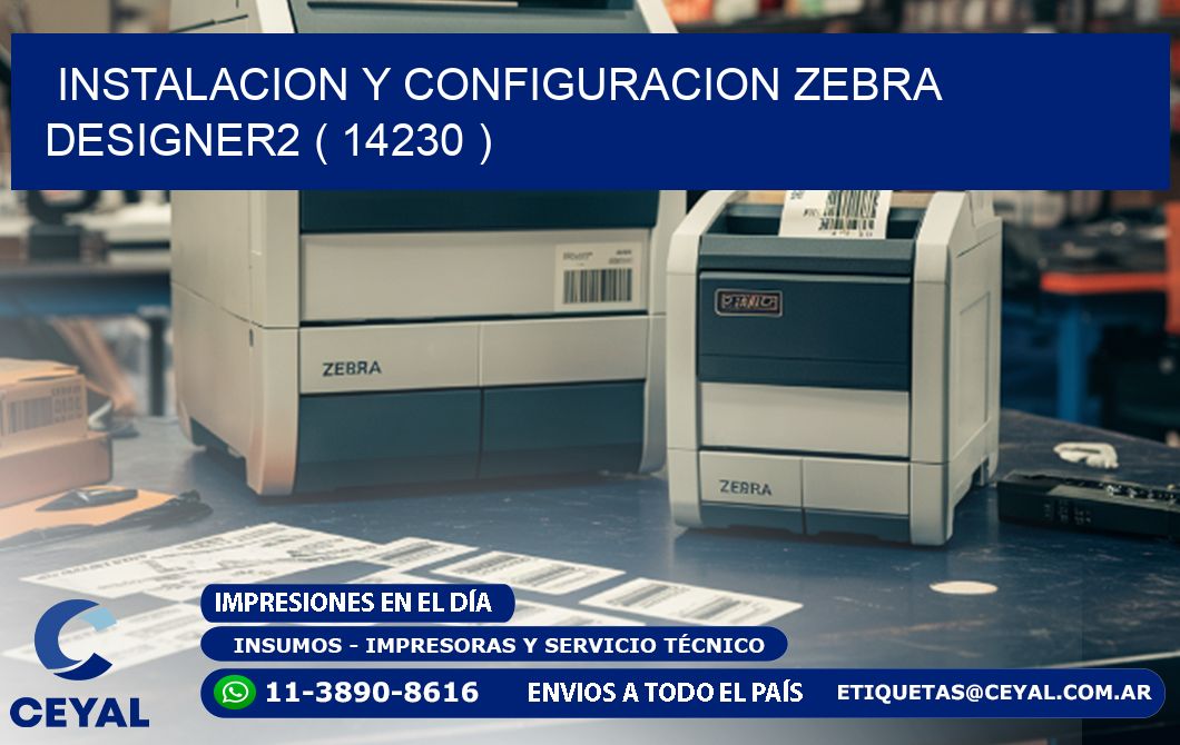 INSTALACION Y CONFIGURACION ZEBRA DESIGNER2 ( 14230 )