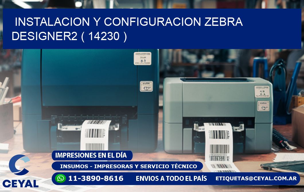 INSTALACION Y CONFIGURACION ZEBRA DESIGNER2 ( 14230 )