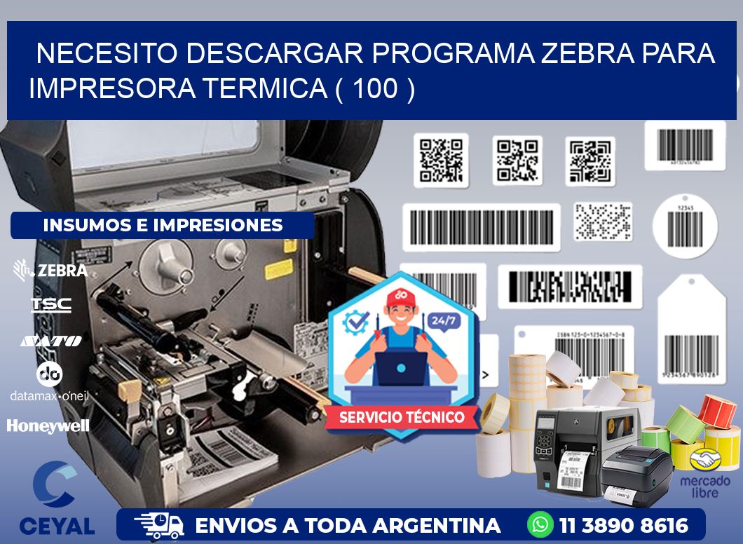 NECESITO DESCARGAR PROGRAMA ZEBRA PARA IMPRESORA TERMICA ( 100 )