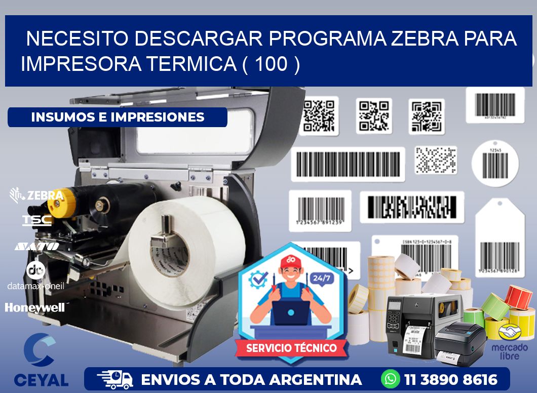 NECESITO DESCARGAR PROGRAMA ZEBRA PARA IMPRESORA TERMICA ( 100 )