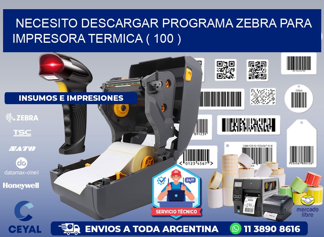 NECESITO DESCARGAR PROGRAMA ZEBRA PARA IMPRESORA TERMICA ( 100 )