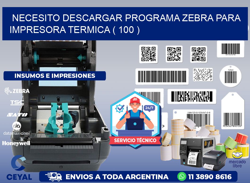 NECESITO DESCARGAR PROGRAMA ZEBRA PARA IMPRESORA TERMICA ( 100 )