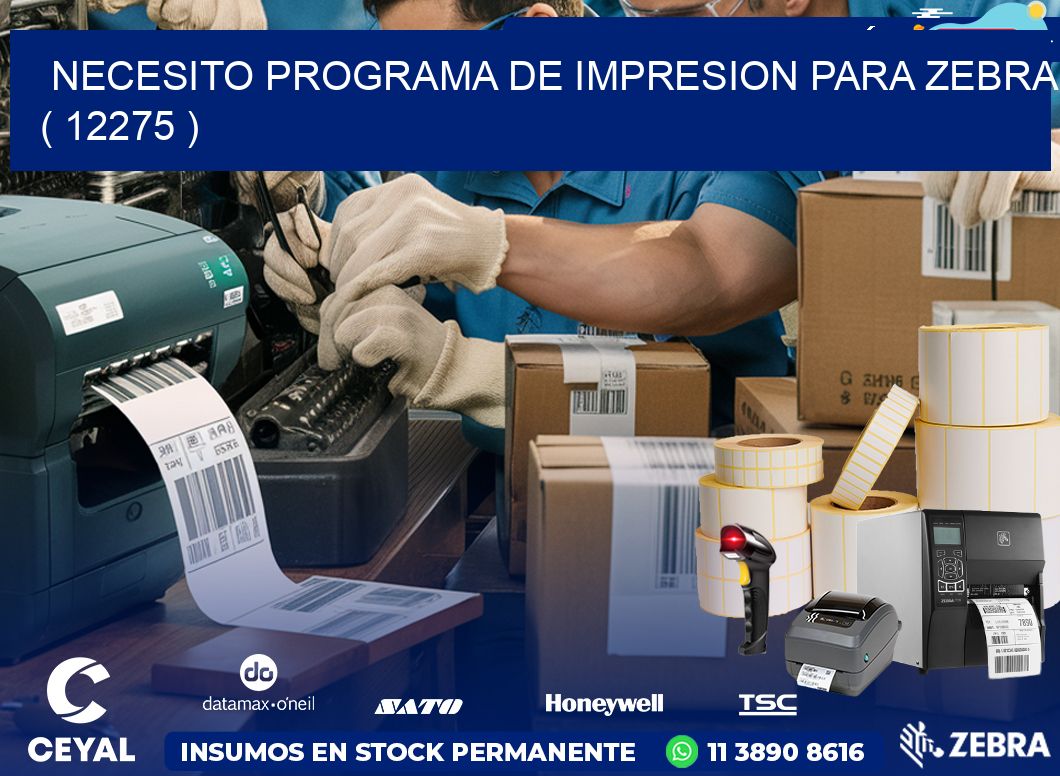 NECESITO PROGRAMA DE IMPRESION PARA ZEBRA ( 12275 )