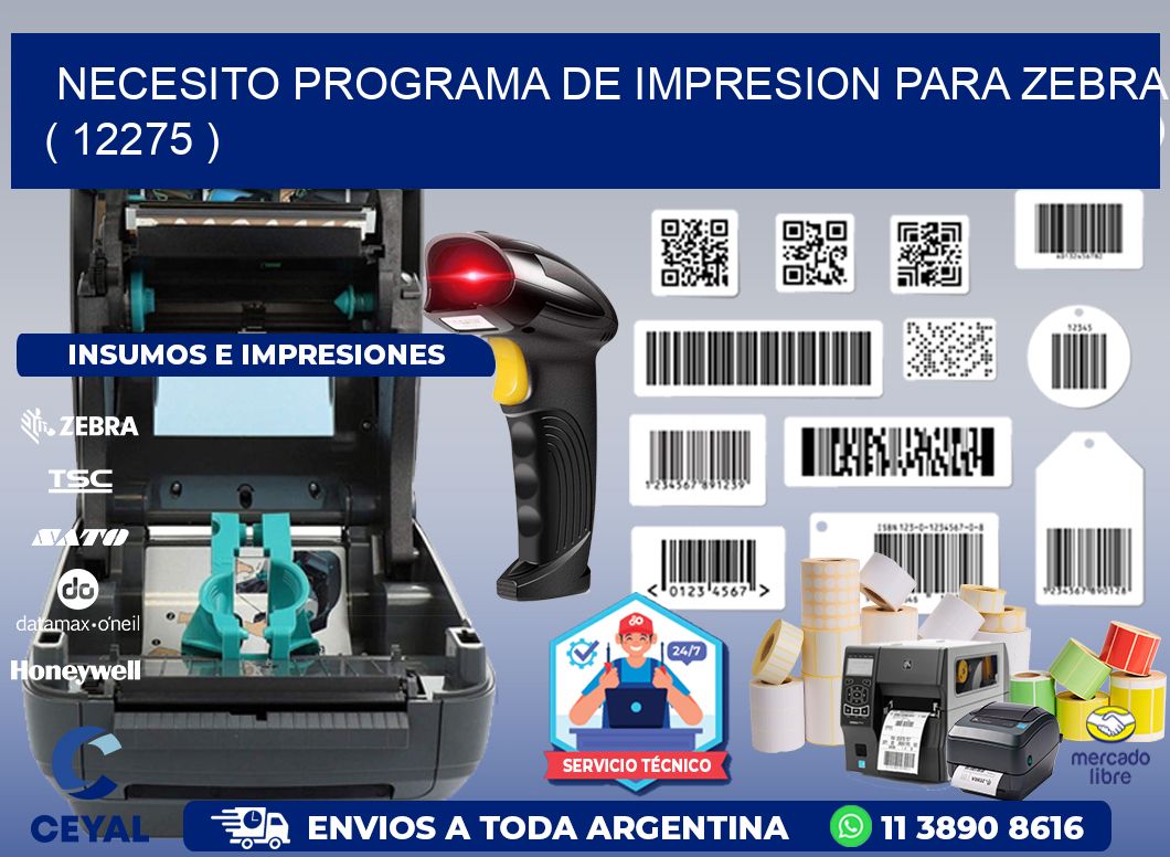 NECESITO PROGRAMA DE IMPRESION PARA ZEBRA ( 12275 )