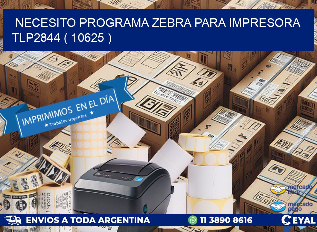 NECESITO PROGRAMA ZEBRA PARA IMPRESORA TLP2844 ( 10625 )