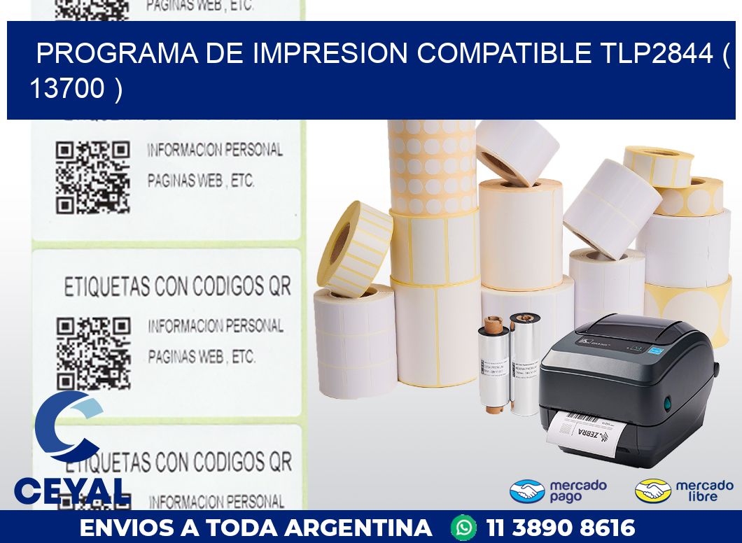 PROGRAMA DE IMPRESION COMPATIBLE TLP2844 ( 13700 )