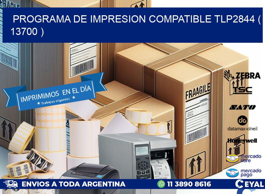 PROGRAMA DE IMPRESION COMPATIBLE TLP2844 ( 13700 )