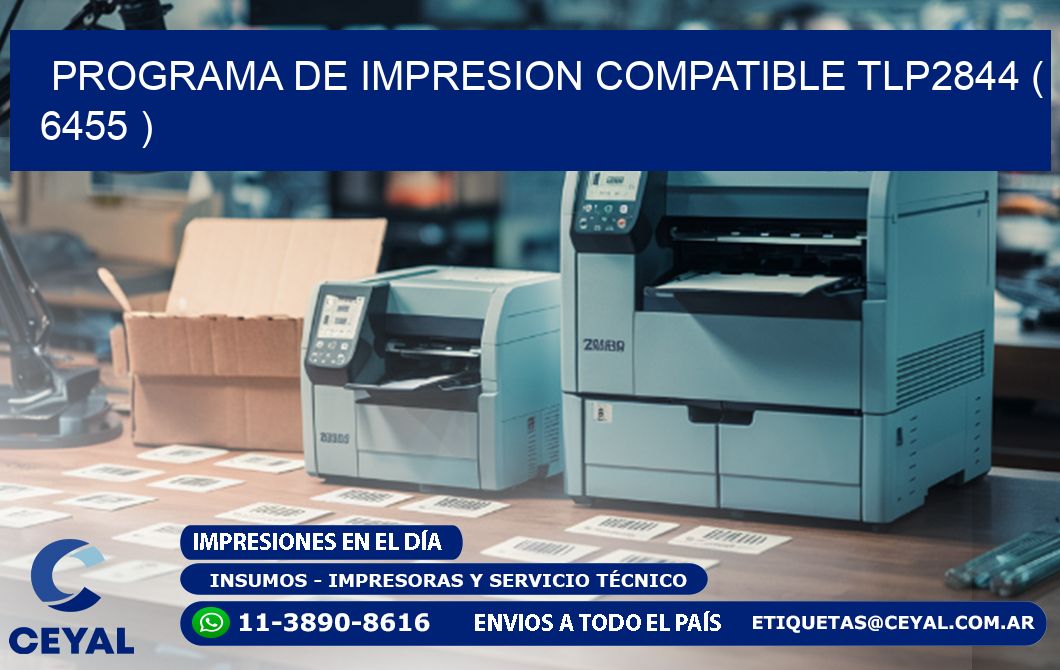 PROGRAMA DE IMPRESION COMPATIBLE TLP2844 ( 6455 )