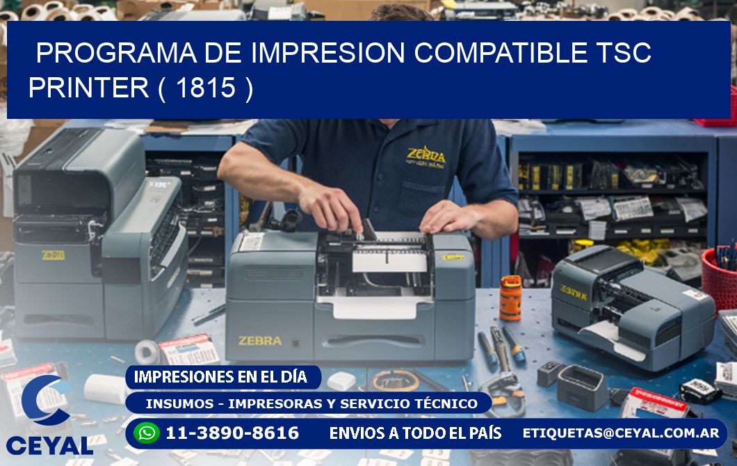 PROGRAMA DE IMPRESION COMPATIBLE TSC PRINTER ( 1815 )