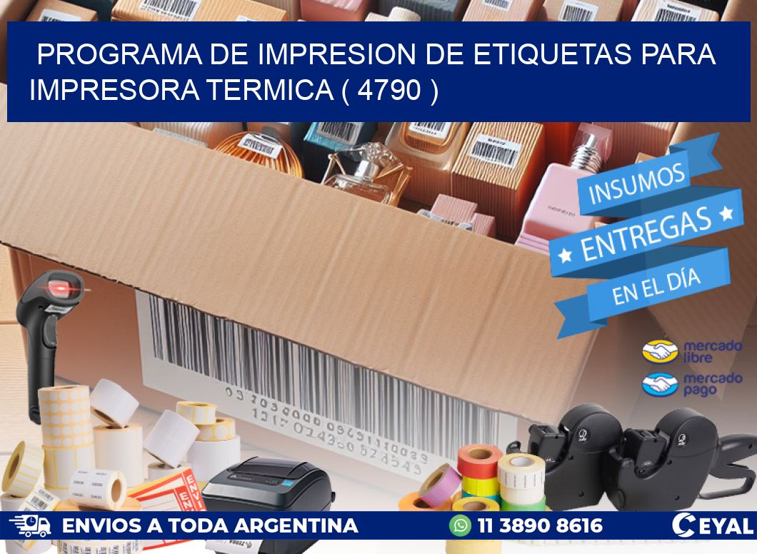 PROGRAMA DE IMPRESION DE ETIQUETAS PARA IMPRESORA TERMICA ( 4790 )