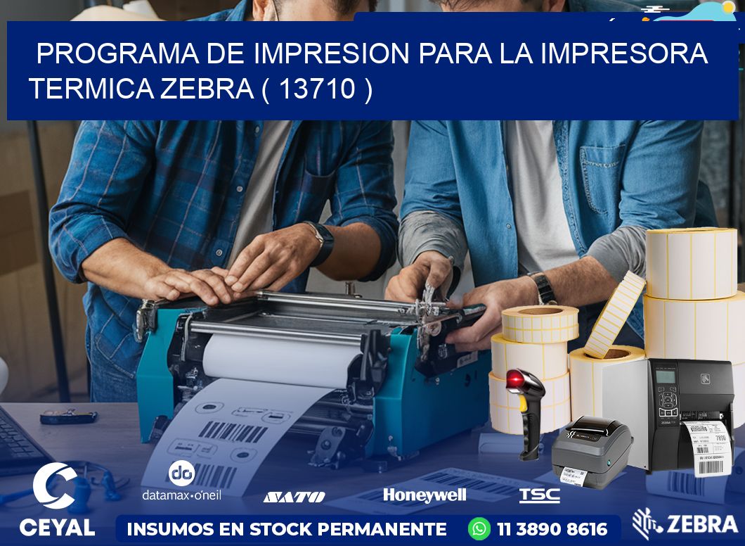 PROGRAMA DE IMPRESION PARA LA IMPRESORA TERMICA ZEBRA ( 13710 )