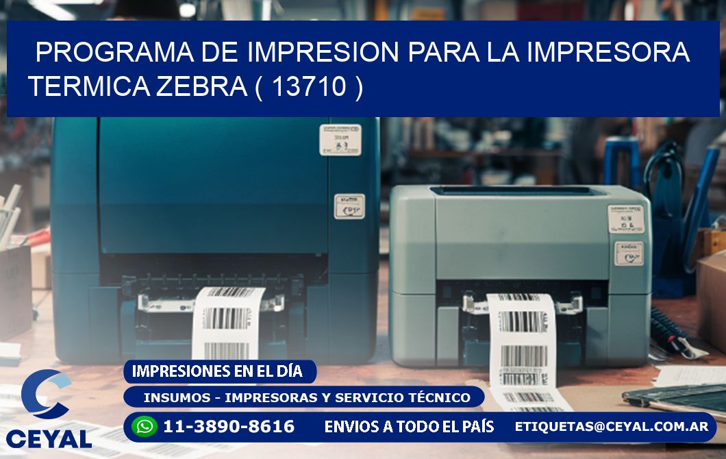 PROGRAMA DE IMPRESION PARA LA IMPRESORA TERMICA ZEBRA ( 13710 )