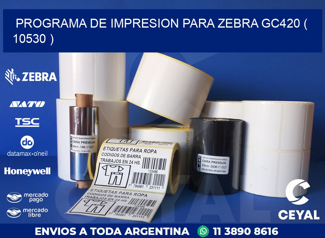 PROGRAMA DE IMPRESION PARA ZEBRA GC420 ( 10530 )