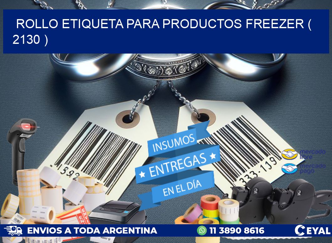 ROLLO ETIQUETA PARA PRODUCTOS FREEZER ( 2130 )