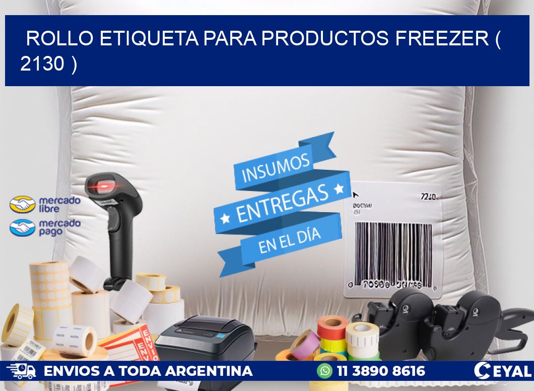 ROLLO ETIQUETA PARA PRODUCTOS FREEZER ( 2130 )