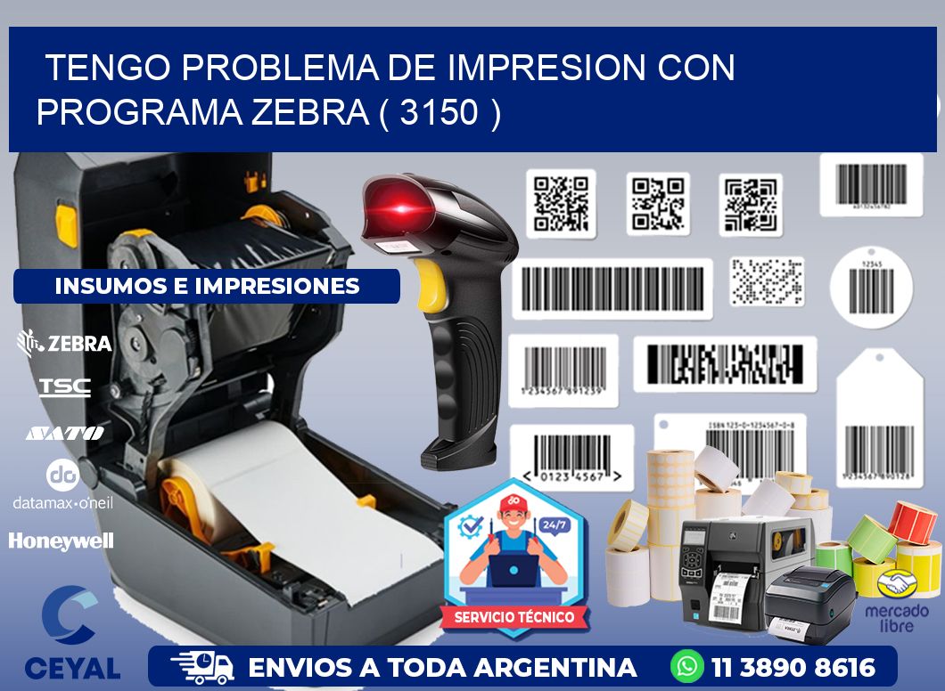 TENGO PROBLEMA DE IMPRESION CON PROGRAMA ZEBRA ( 3150 )