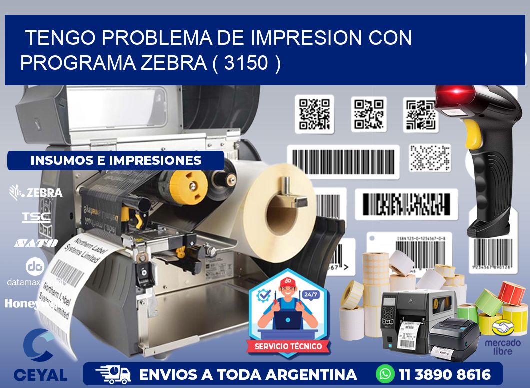 TENGO PROBLEMA DE IMPRESION CON PROGRAMA ZEBRA ( 3150 )