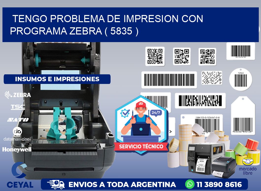 TENGO PROBLEMA DE IMPRESION CON PROGRAMA ZEBRA ( 5835 )