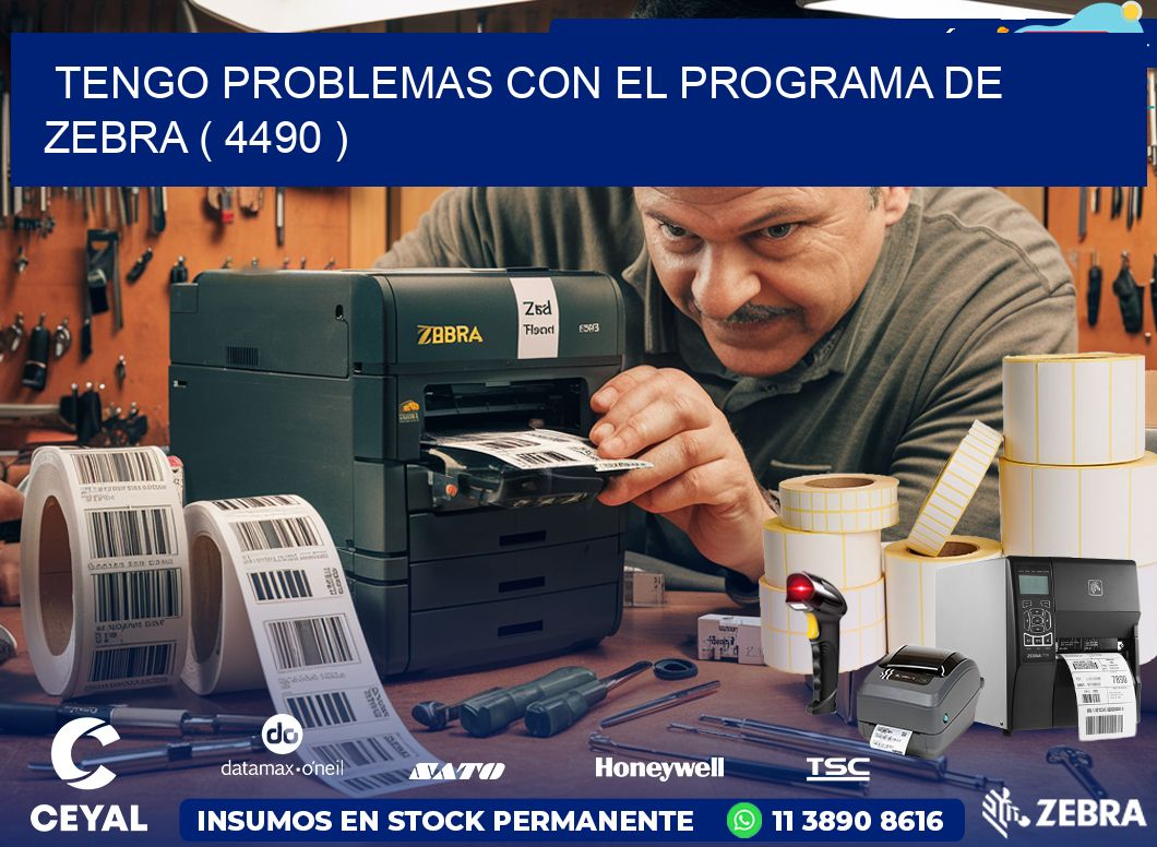 TENGO PROBLEMAS CON EL PROGRAMA DE ZEBRA ( 4490 )