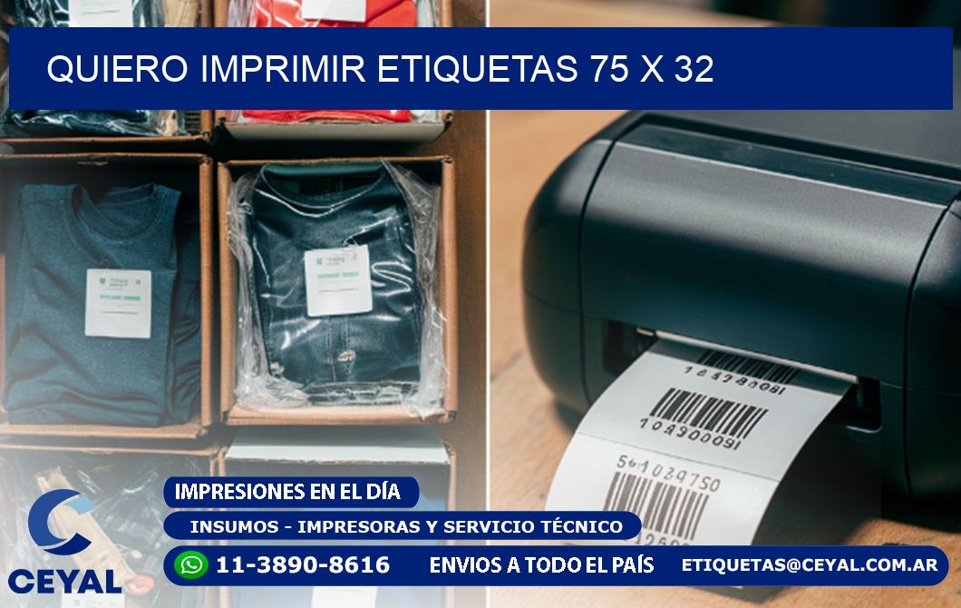 QUIERO IMPRIMIR ETIQUETAS 75 x 32