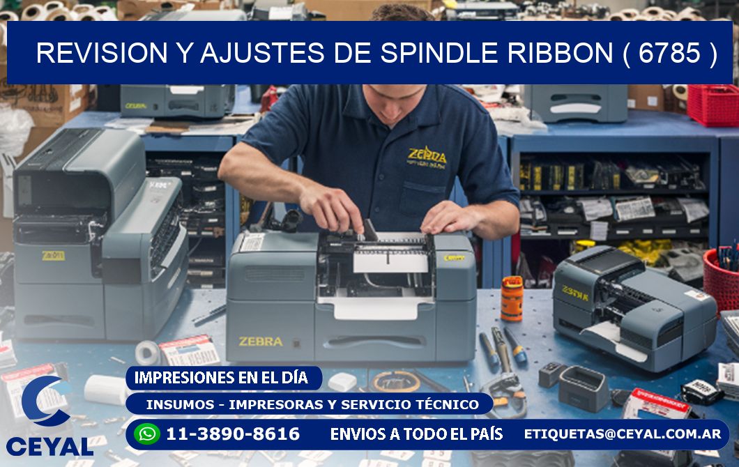 REVISION Y AJUSTES DE SPINDLE RIBBON ( 6785 )