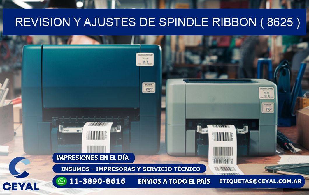 REVISION Y AJUSTES DE SPINDLE RIBBON ( 8625 )