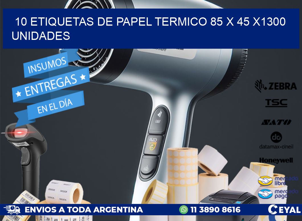 10 ETIQUETAS DE PAPEL TERMICO 85 x 45 X1300 UNIDADES