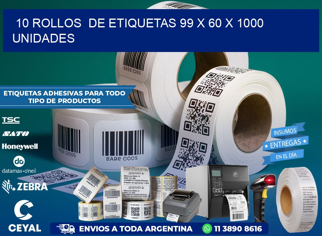 10 ROLLOS  DE ETIQUETAS 99 x 60 X 1000 UNIDADES