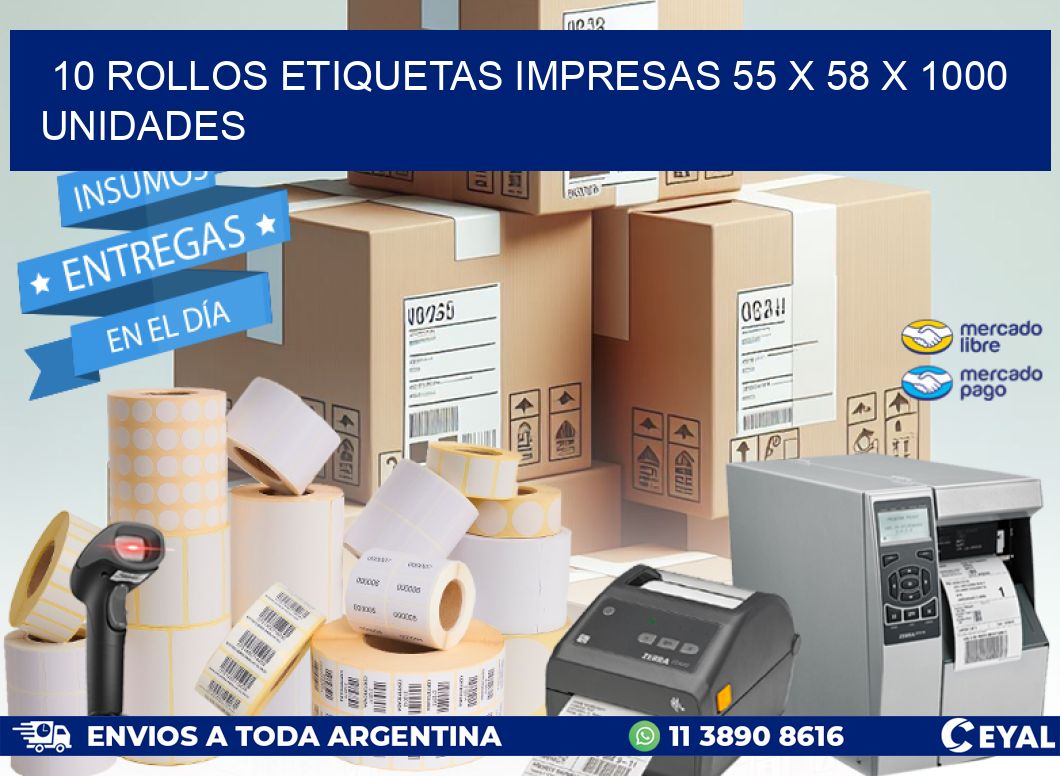 10 ROLLOS ETIQUETAS IMPRESAS 55 x 58 X 1000 UNIDADES