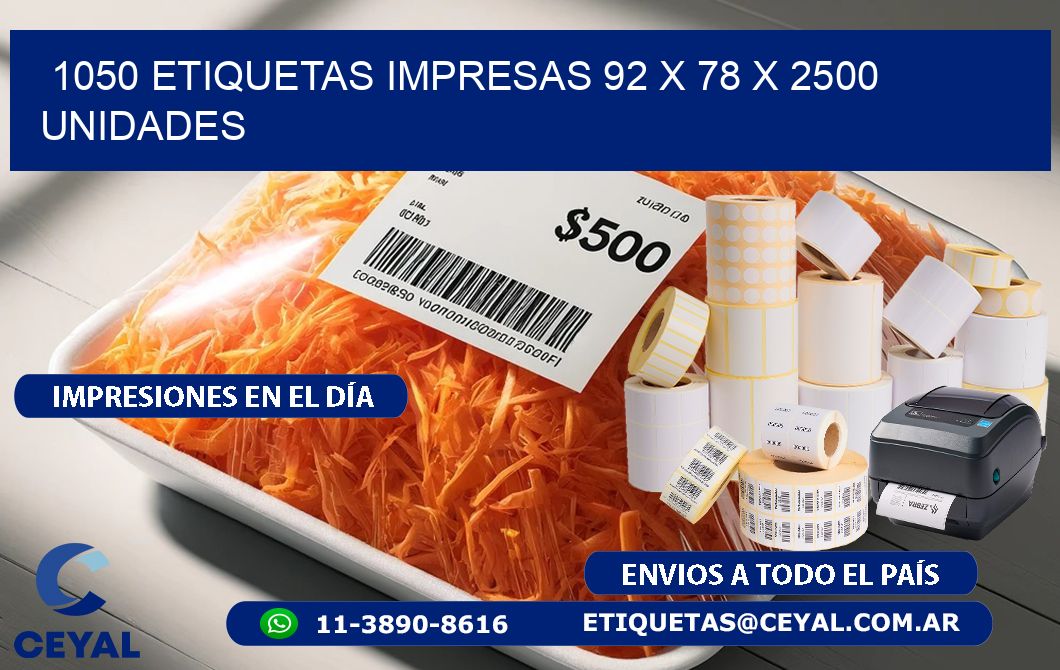 1050 ETIQUETAS IMPRESAS 92 x 78 X 2500 UNIDADES