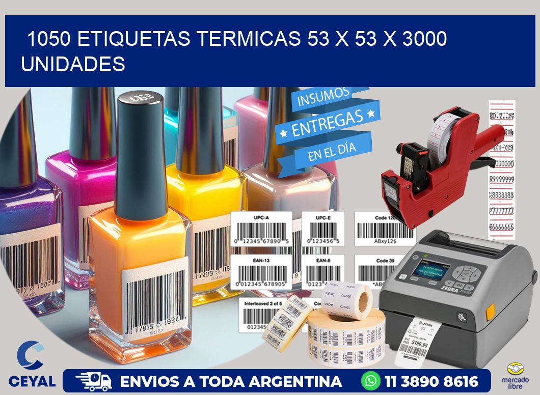 1050 ETIQUETAS TERMICAS 53 x 53 X 3000 UNIDADES