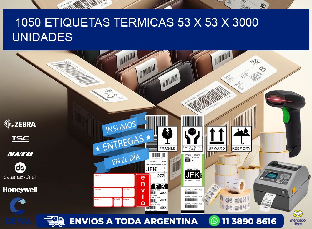 1050 ETIQUETAS TERMICAS 53 x 53 X 3000 UNIDADES