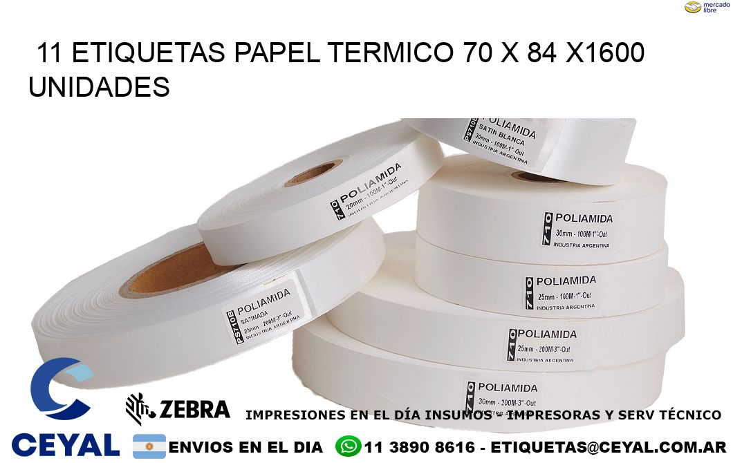 11 ETIQUETAS PAPEL TERMICO 70 x 84 X1600 UNIDADES