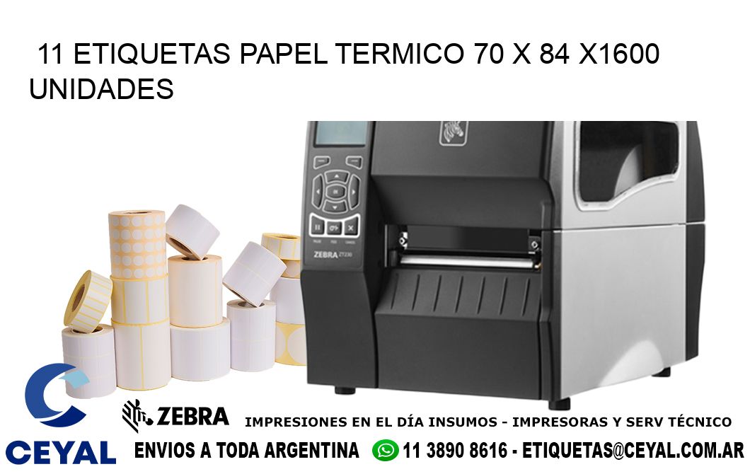 11 ETIQUETAS PAPEL TERMICO 70 x 84 X1600 UNIDADES