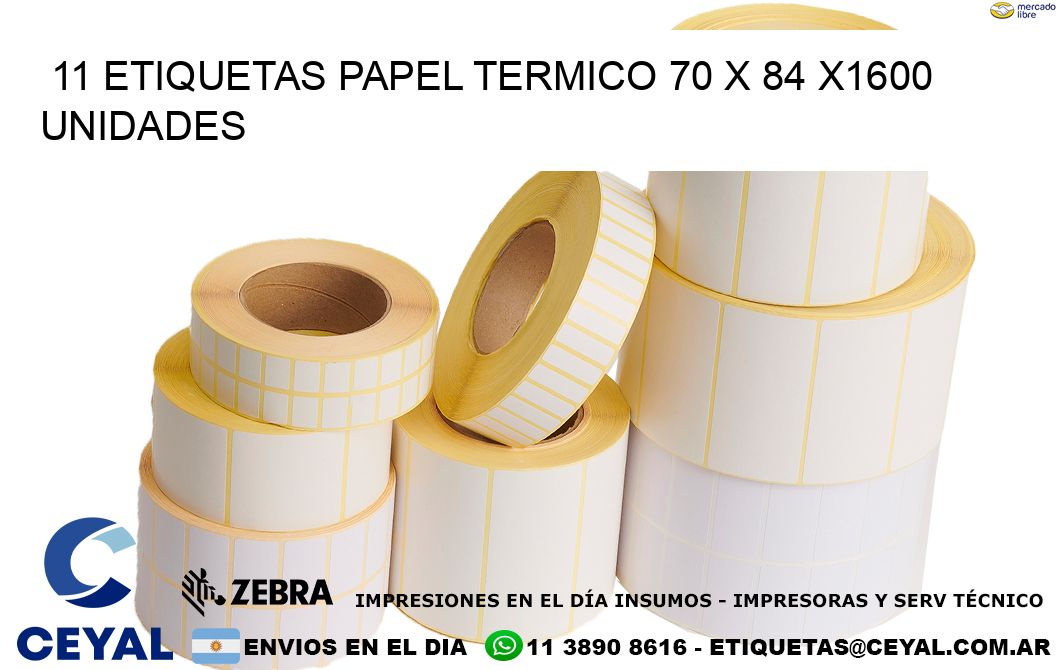 11 ETIQUETAS PAPEL TERMICO 70 x 84 X1600 UNIDADES