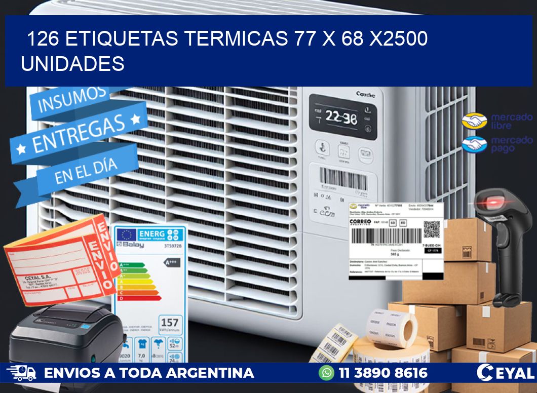 126 ETIQUETAS TERMICAS 77 x 68 X2500 UNIDADES