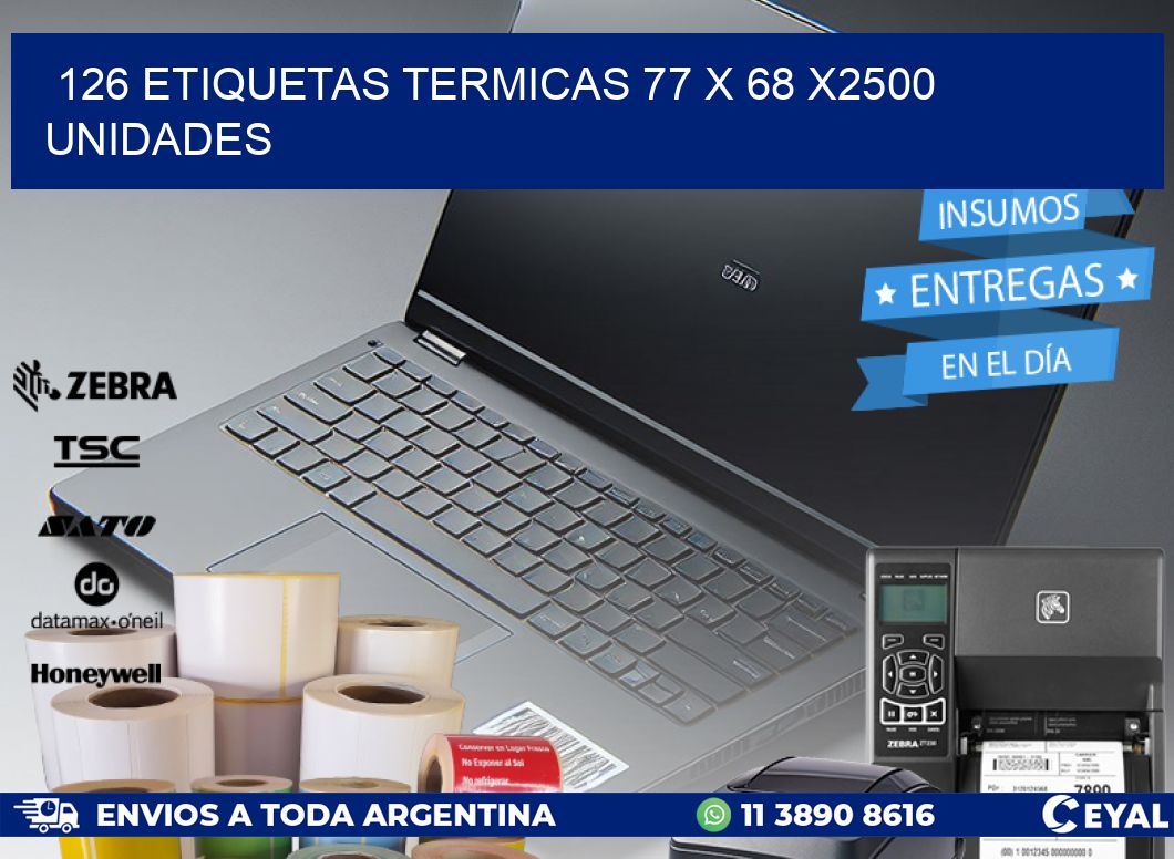 126 ETIQUETAS TERMICAS 77 x 68 X2500 UNIDADES