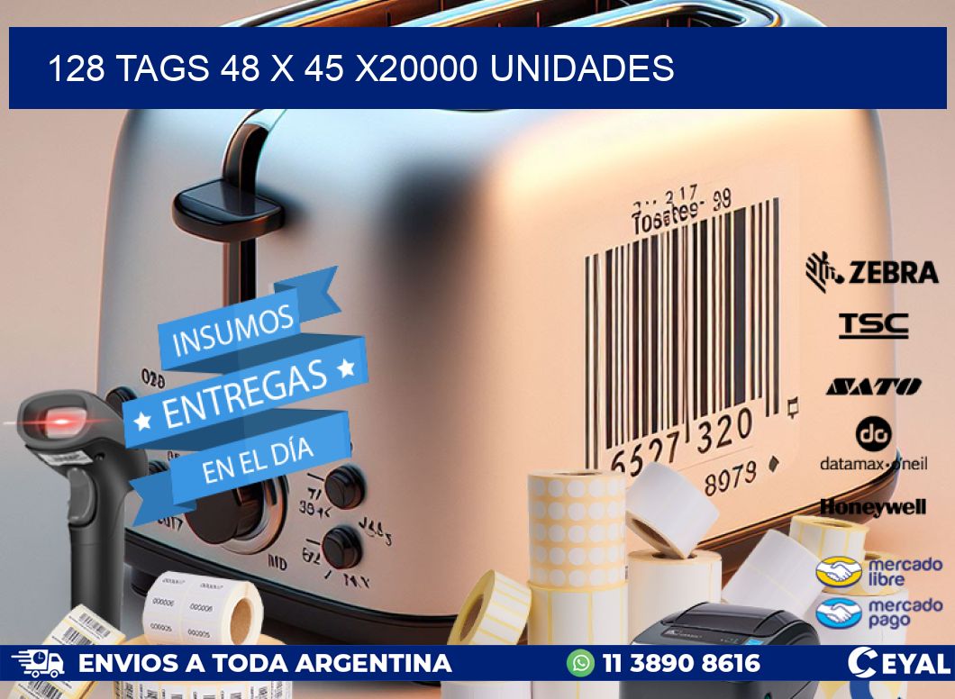 128 TAGS 48 x 45 X20000 UNIDADES