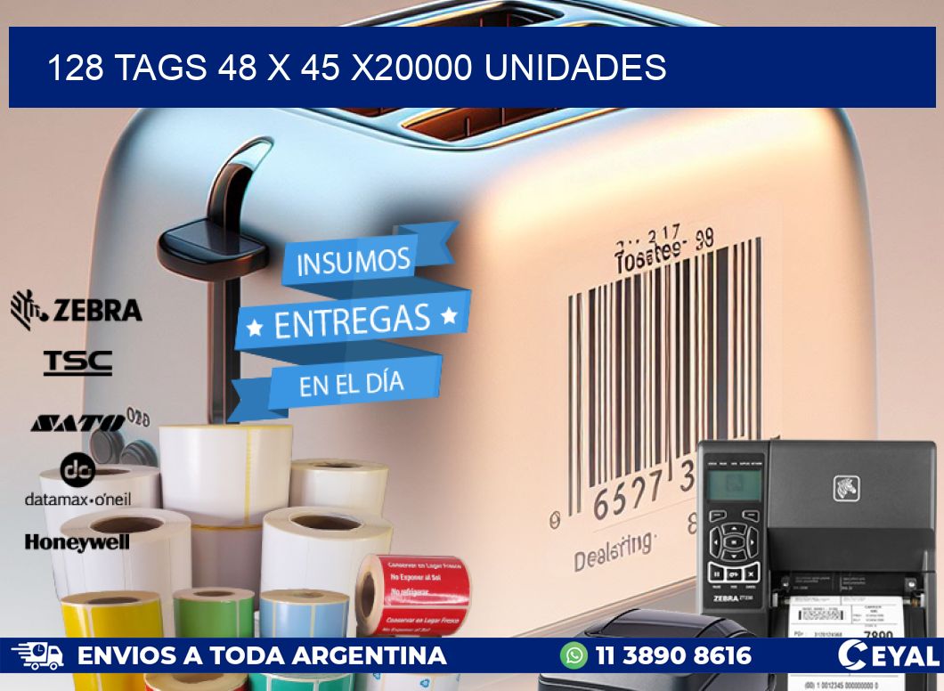 128 TAGS 48 x 45 X20000 UNIDADES