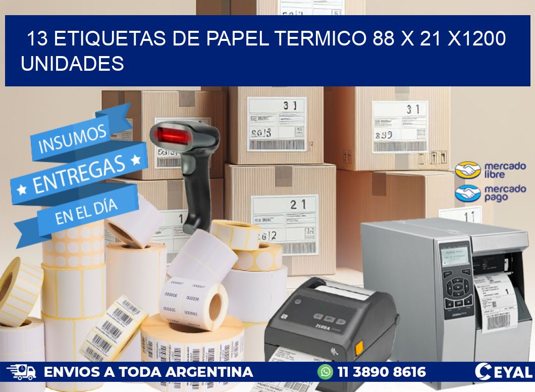 13 ETIQUETAS DE PAPEL TERMICO 88 x 21 X1200 UNIDADES