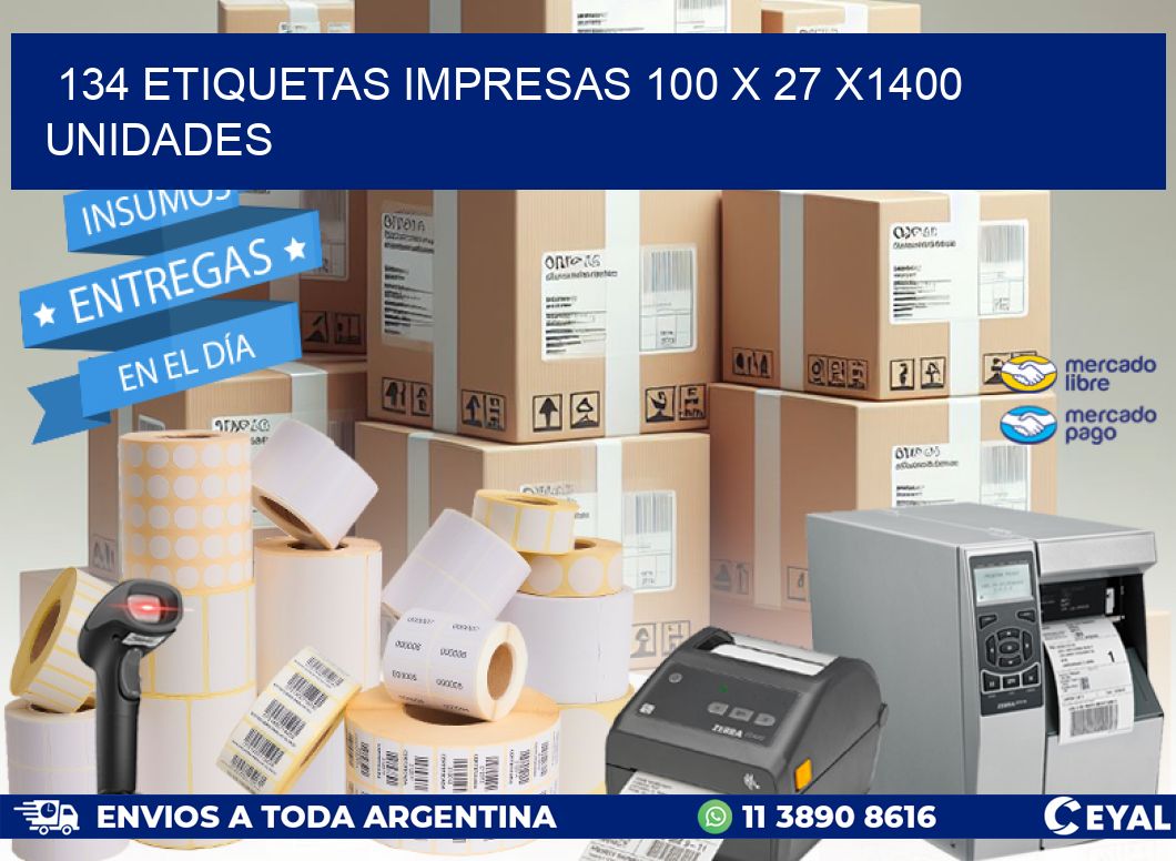 134 ETIQUETAS IMPRESAS 100 x 27 X1400 UNIDADES