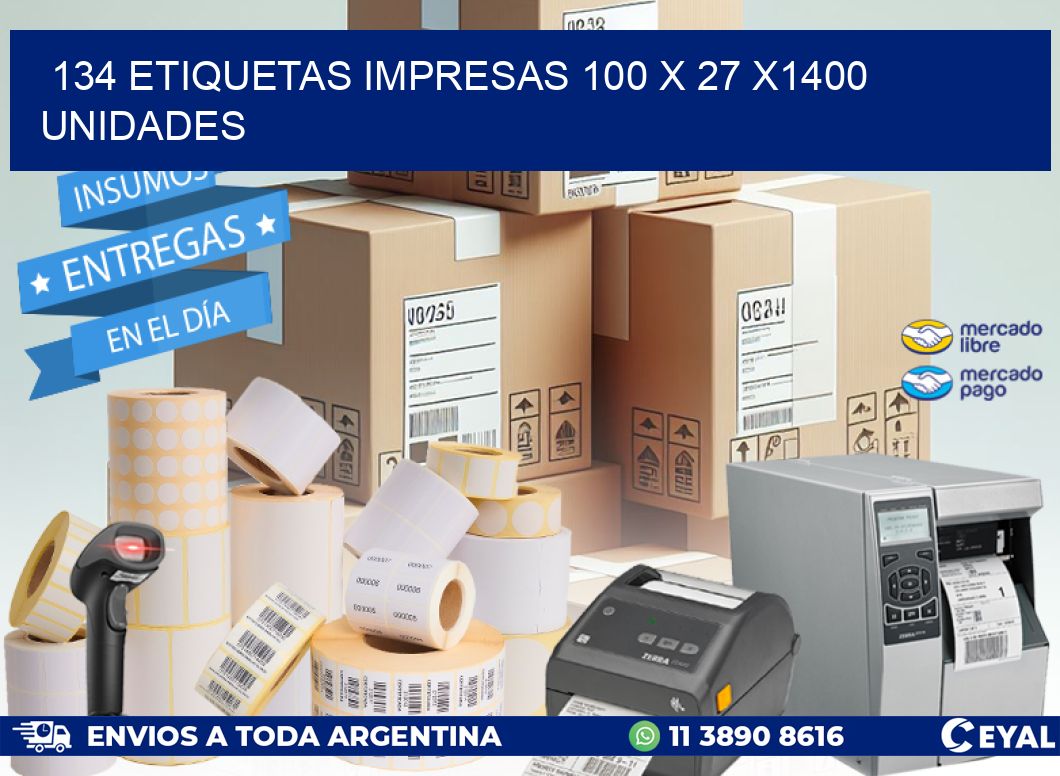 134 ETIQUETAS IMPRESAS 100 x 27 X1400 UNIDADES