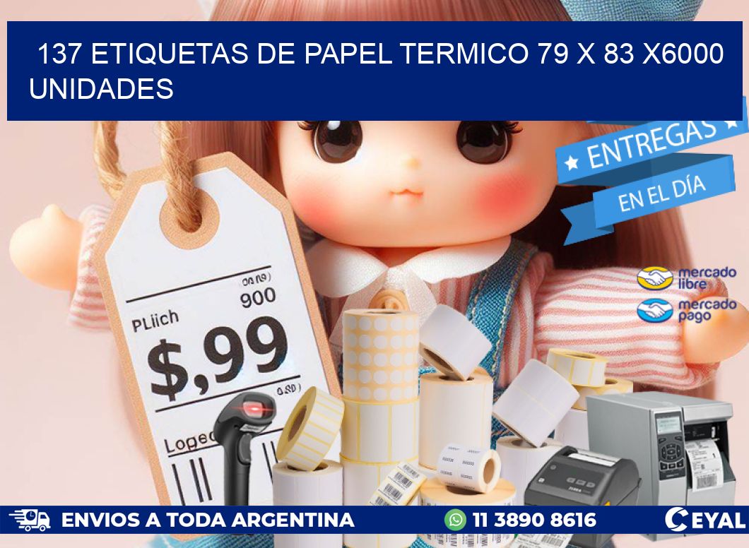 137 ETIQUETAS DE PAPEL TERMICO 79 x 83 X6000 UNIDADES