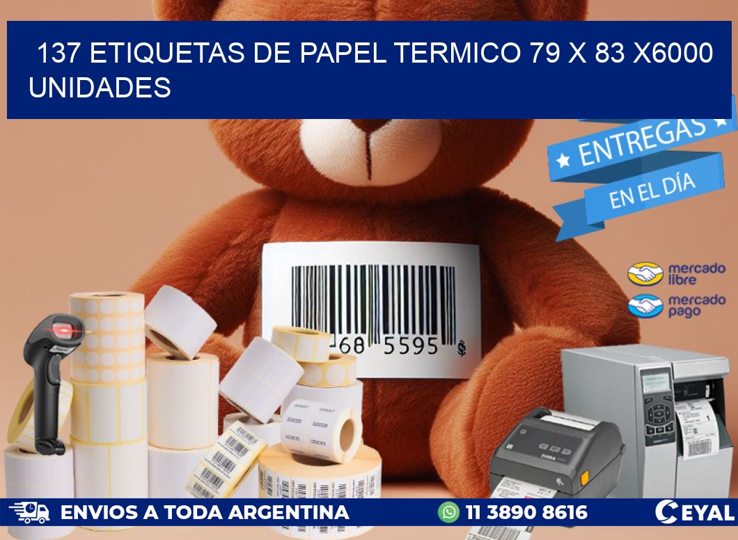 137 ETIQUETAS DE PAPEL TERMICO 79 x 83 X6000 UNIDADES