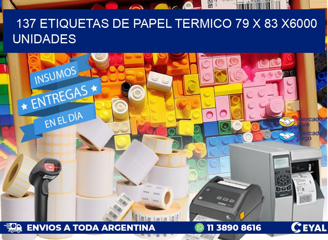 137 ETIQUETAS DE PAPEL TERMICO 79 x 83 X6000 UNIDADES