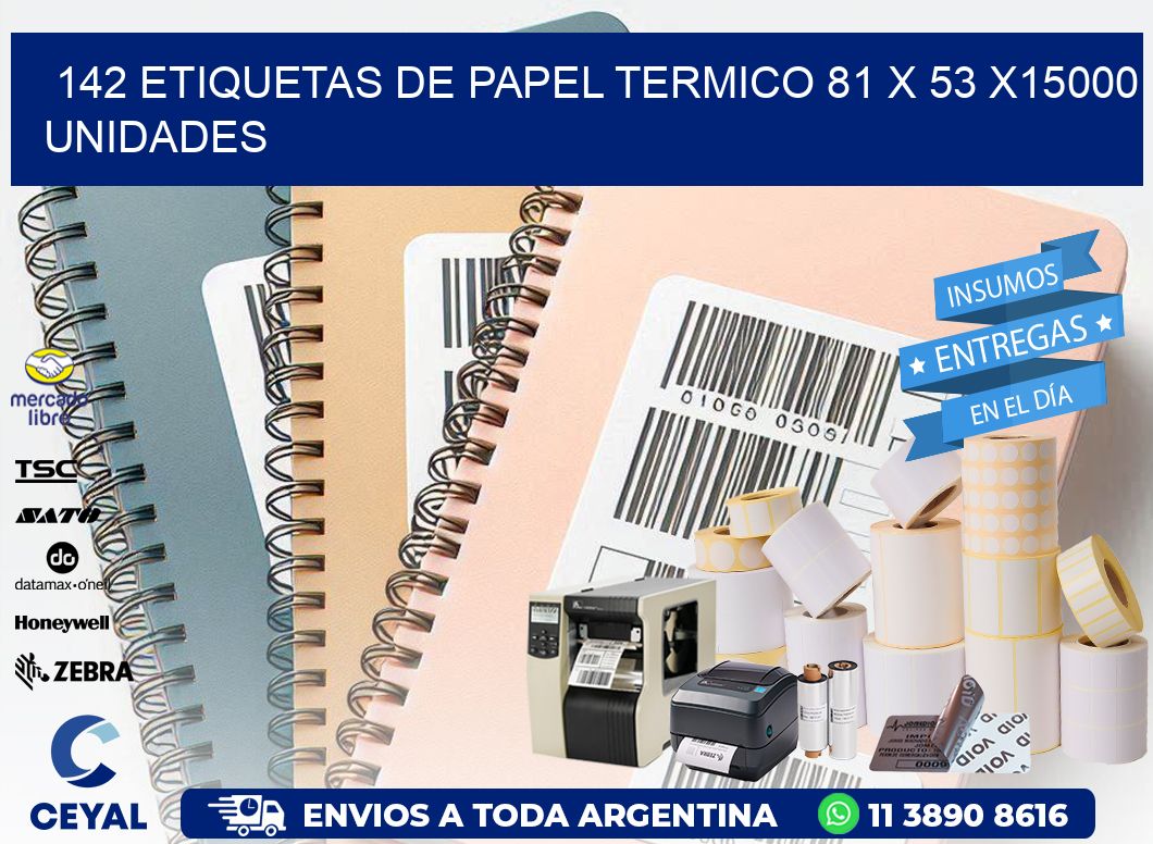 142 ETIQUETAS DE PAPEL TERMICO 81 x 53 X15000 UNIDADES