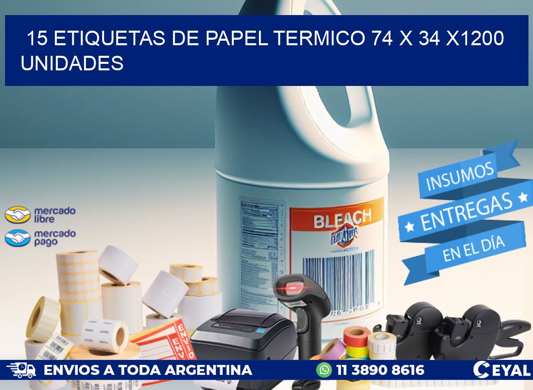 15 ETIQUETAS DE PAPEL TERMICO 74 x 34 X1200 UNIDADES